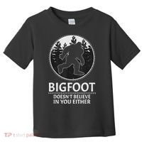 Bigfoot Doesn't Believe In You Either Sasquatch Toddler T-Shirt thumb 0