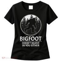 Bigfoot Doesn't Believe In You Either Sasquatch Women's T-Shirt thumb 0