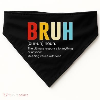 Bruh Definition Bruh Noun USA-Made Doggie Bandana