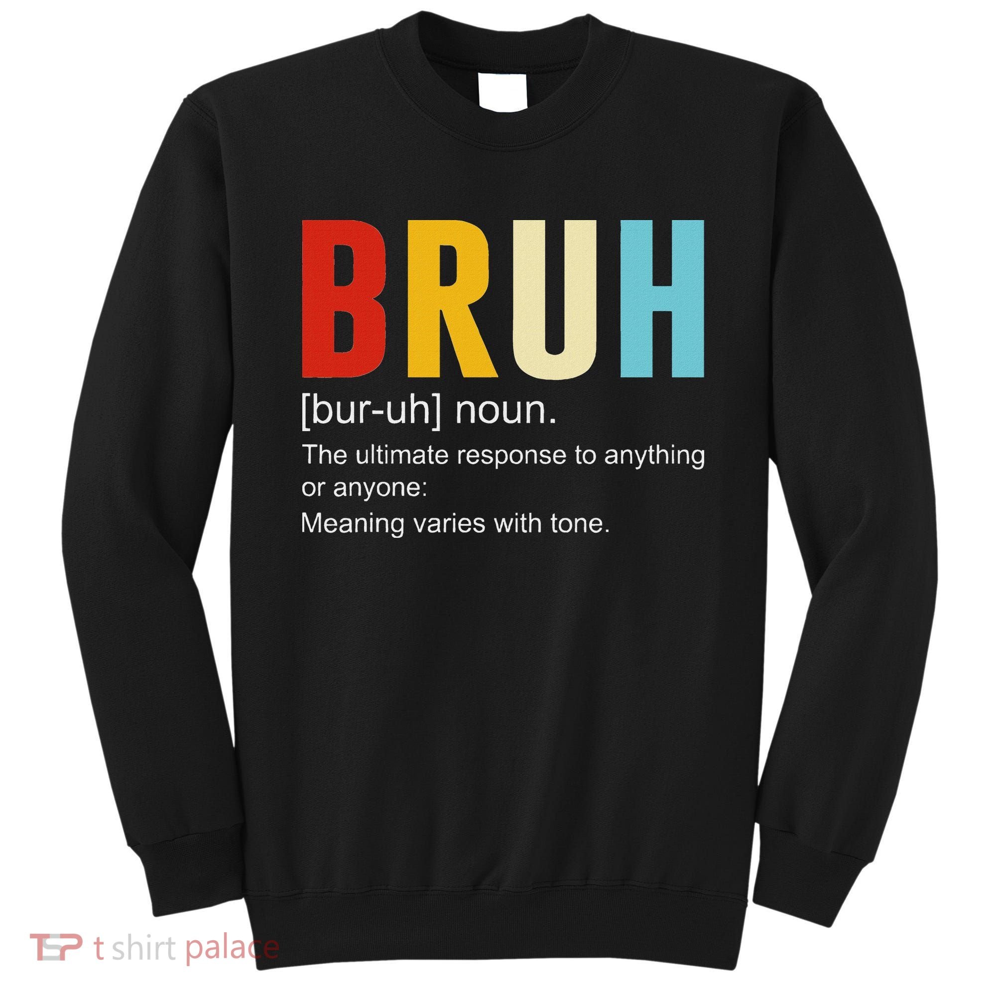 Bruh Definition Bruh Noun Sweatshirt