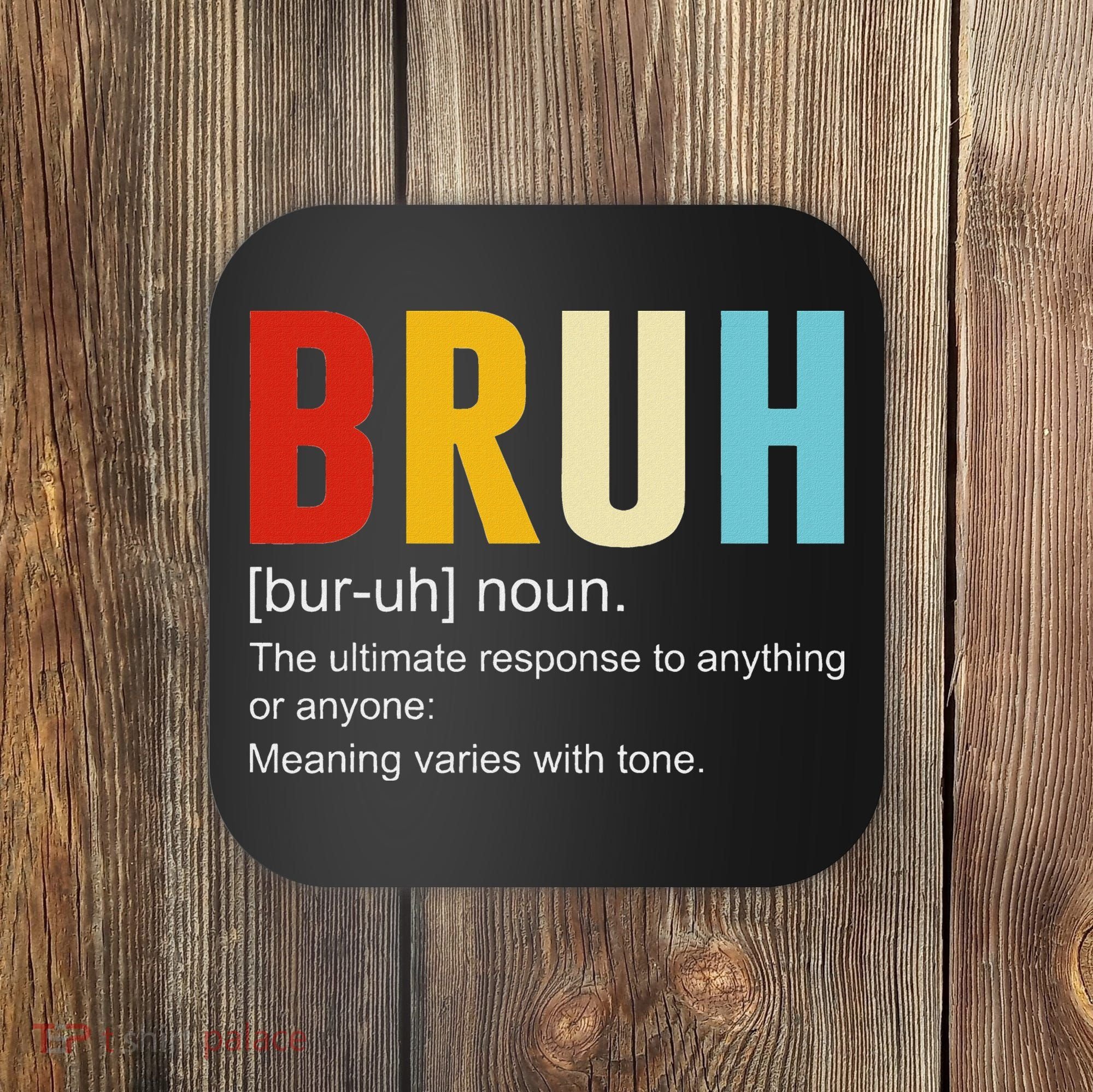 Bruh Definition Bruh Noun Coaster