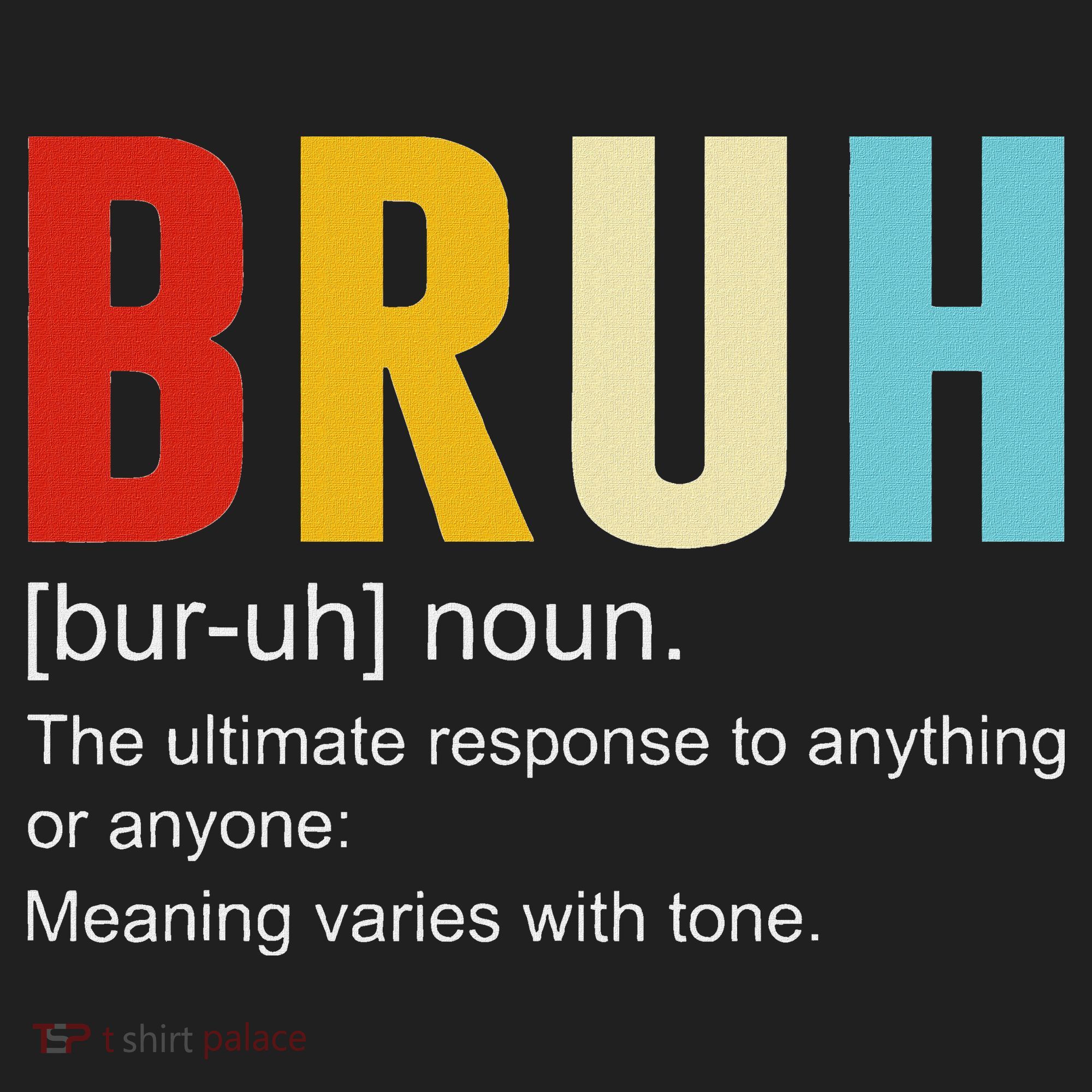 Bruh Definition Bruh Noun Tumbler