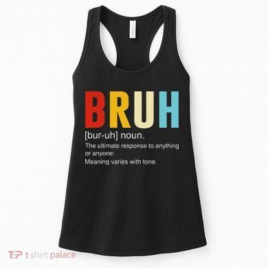 Bruh Definition Bruh Noun Women's Tank Top