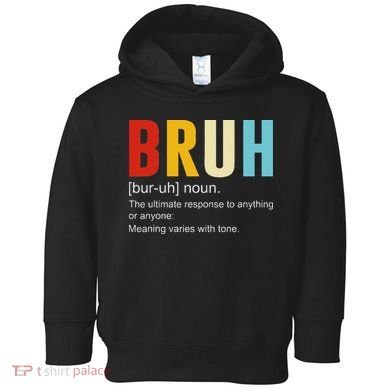 Bruh Definition Bruh Noun Toddler Hoodie