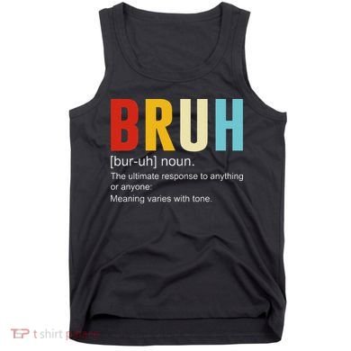 Bruh Definition Bruh Noun Tank Top