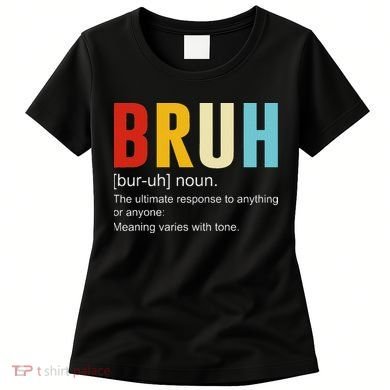Bruh Definition Bruh Noun Women's T-Shirt