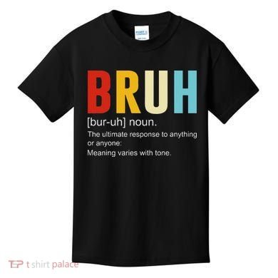 Bruh Definition Bruh Noun Kids T-Shirt
