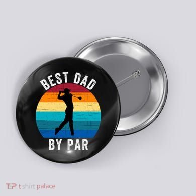 Best Dad By Par For Golf Dad Funny Father’S Day Dad Jokes Golfer Dad Funny Dad Button