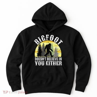 Bigfoot Doesn't Believe In You Either Distressed Hoodie