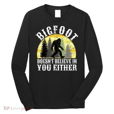 Bigfoot Doesn't Believe In You Either Distressed Long Sleeve Shirt