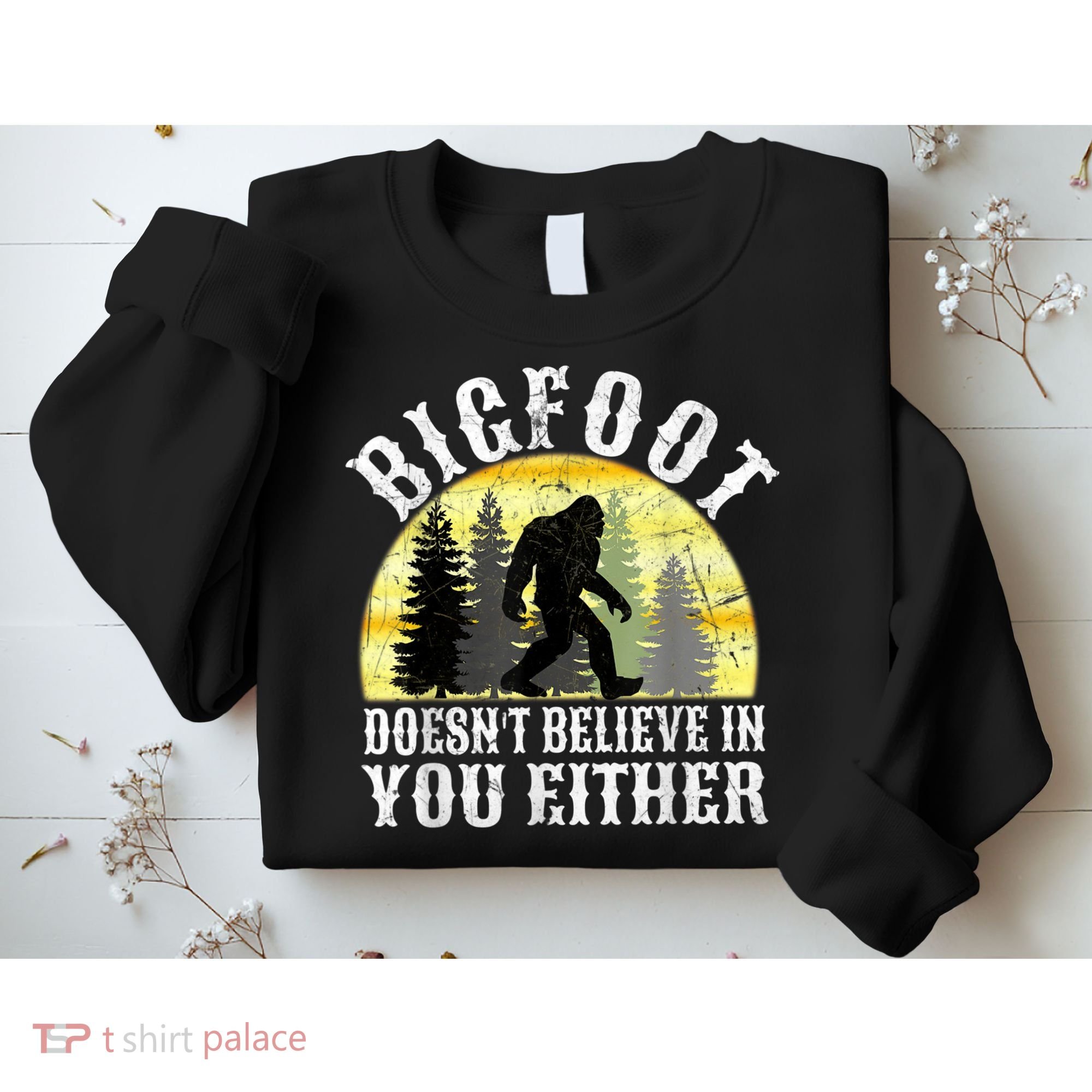 Bigfoot Doesn't Believe In You Either Distressed Sweatshirt