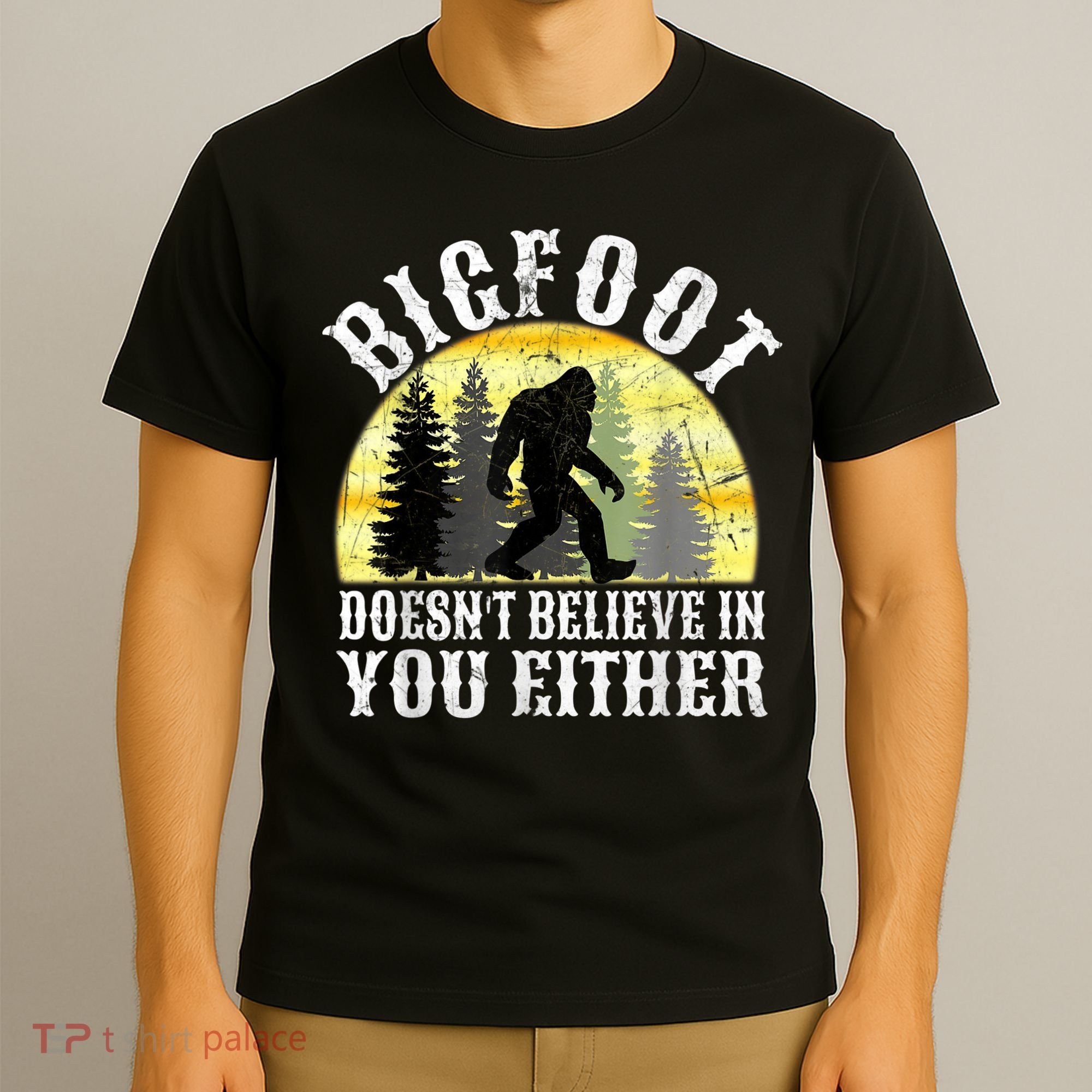 Bigfoot Doesn't Believe In You Either Distressed T-Shirt