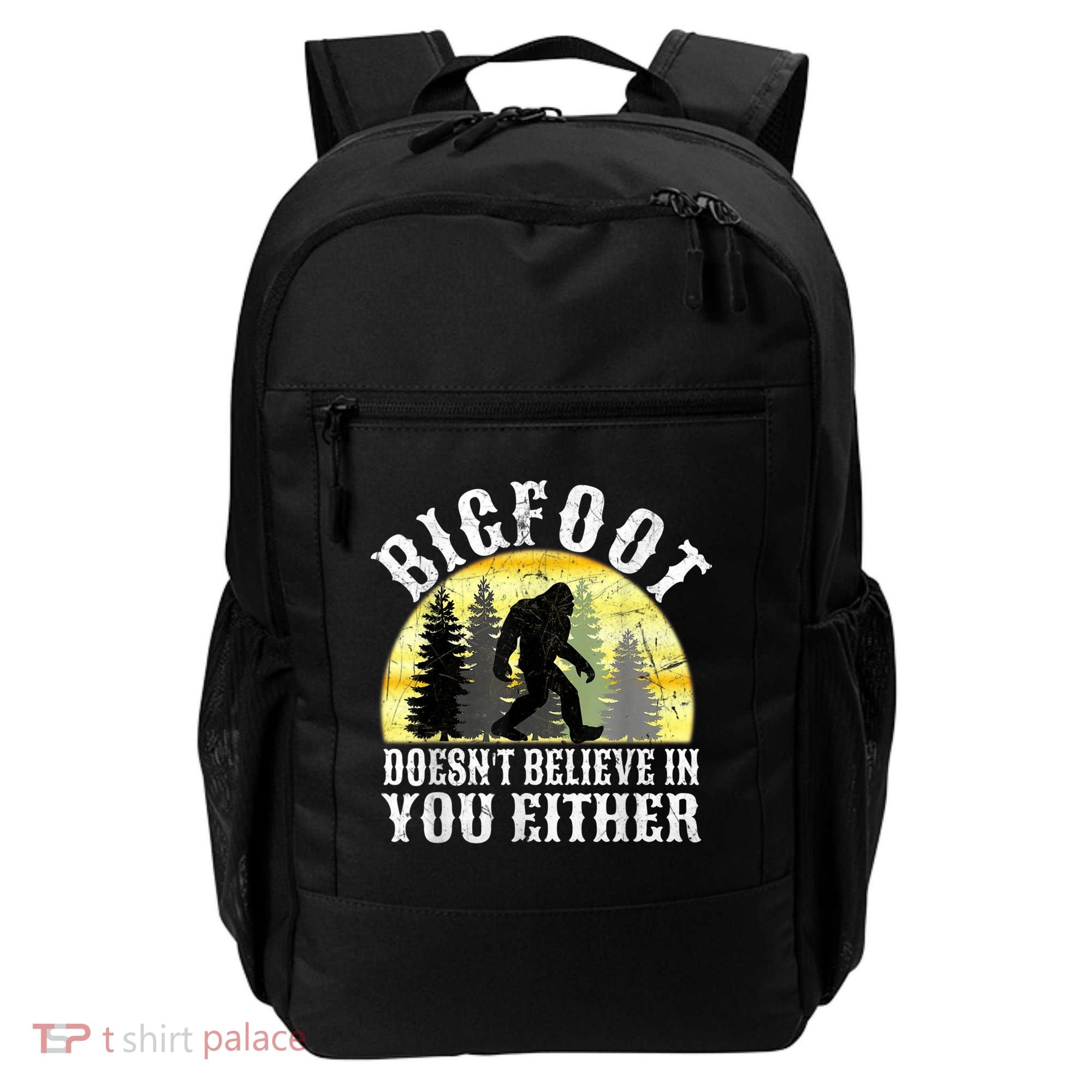 Bigfoot Doesn't Believe In You Either Distressed Backpack