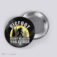 Bigfoot Doesn't Believe In You Either Distressed Button thumb 0