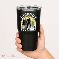 Bigfoot Doesn't Believe In You Either Distressed Tumbler thumb 2