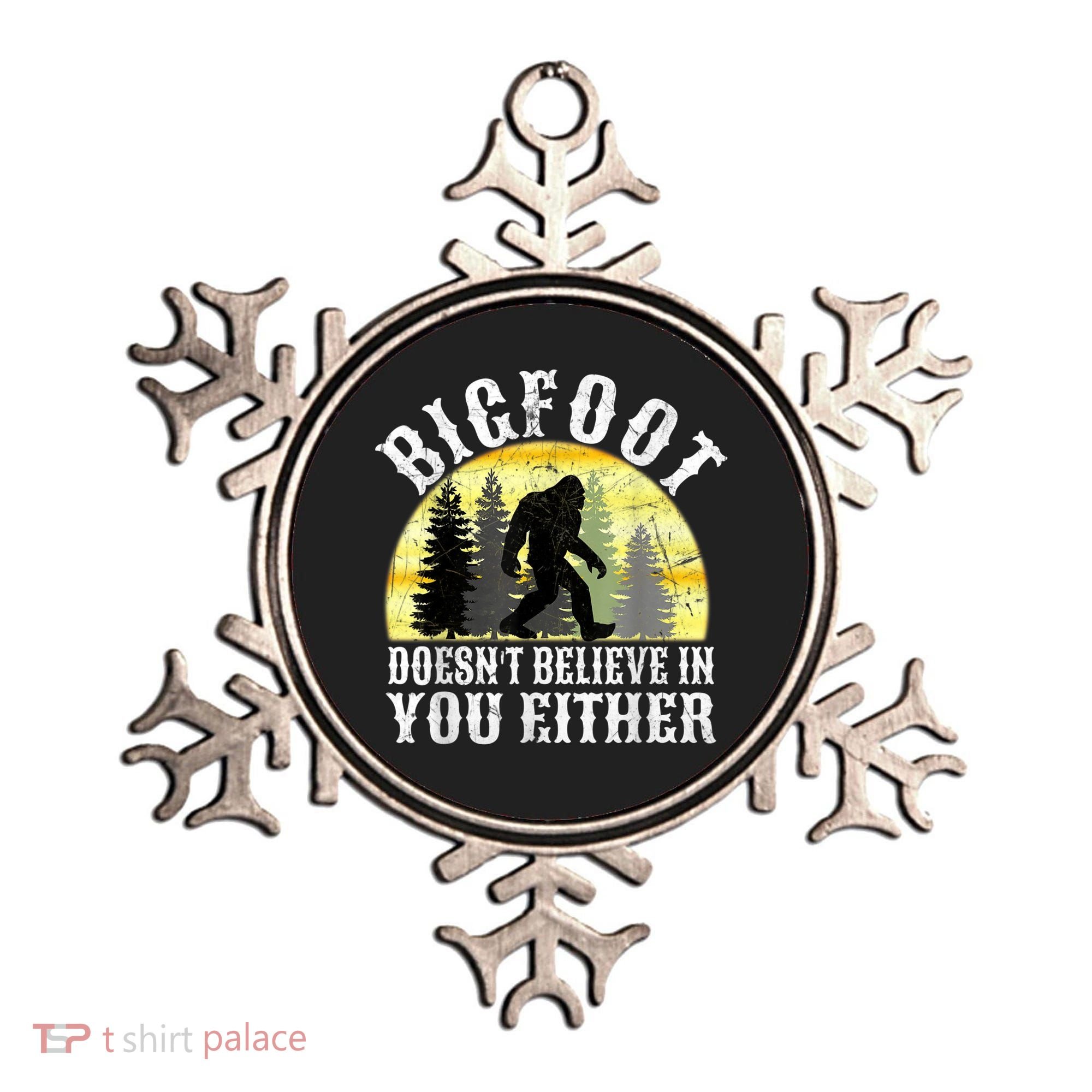 Bigfoot Doesn't Believe In You Either Distressed Ornament