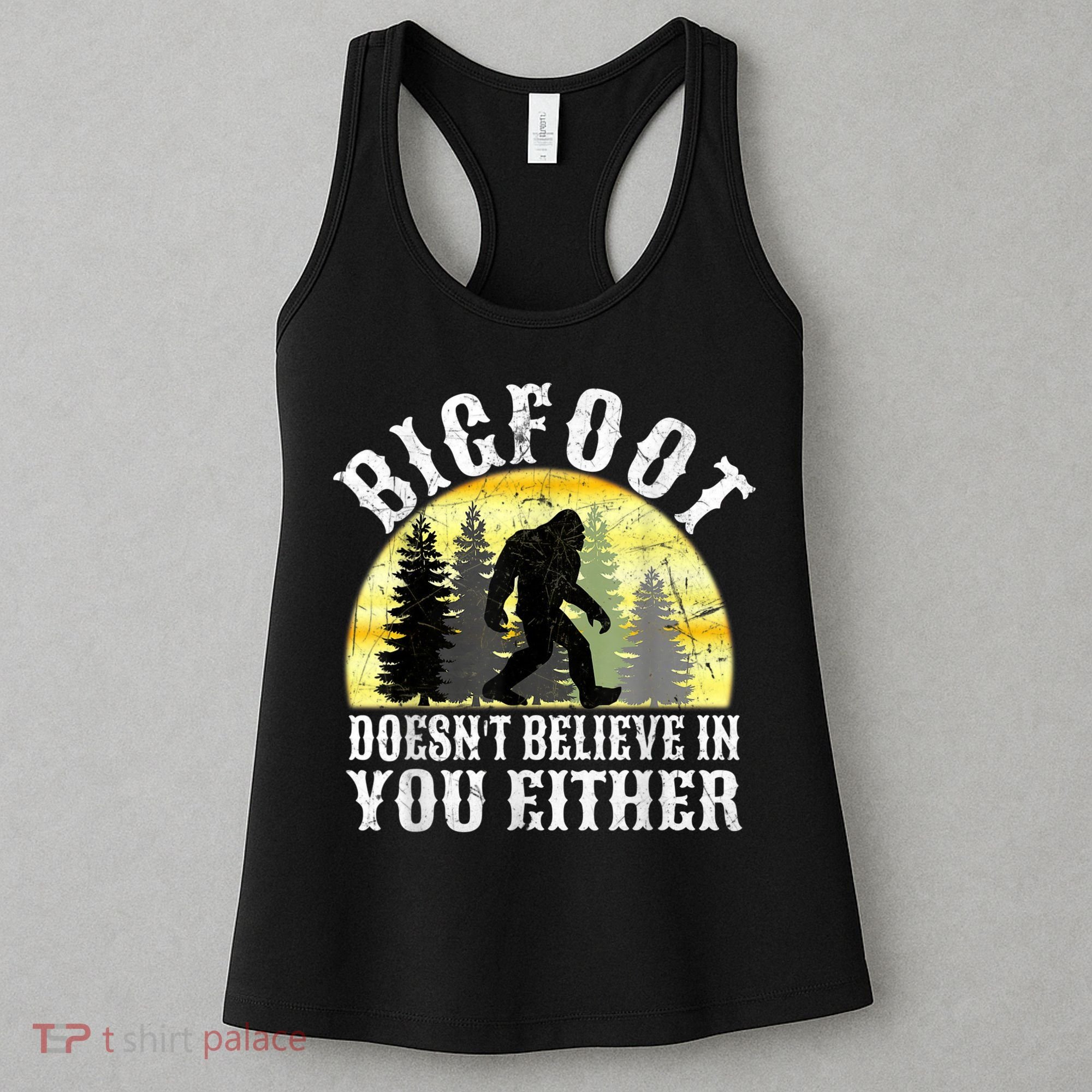 Bigfoot Doesn't Believe In You Either Distressed Women's Tank Top