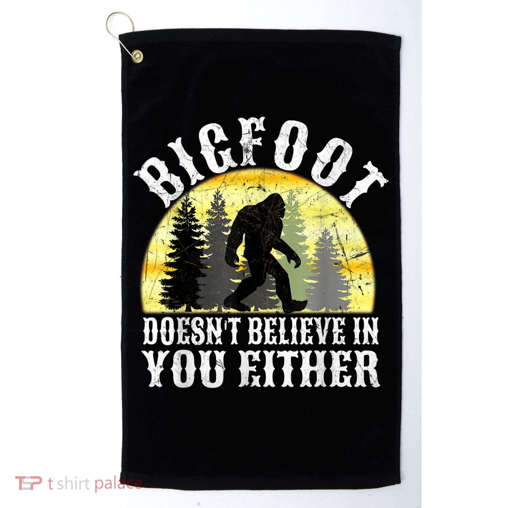 Bigfoot Doesn't Believe In You Either Distressed Golf Towel