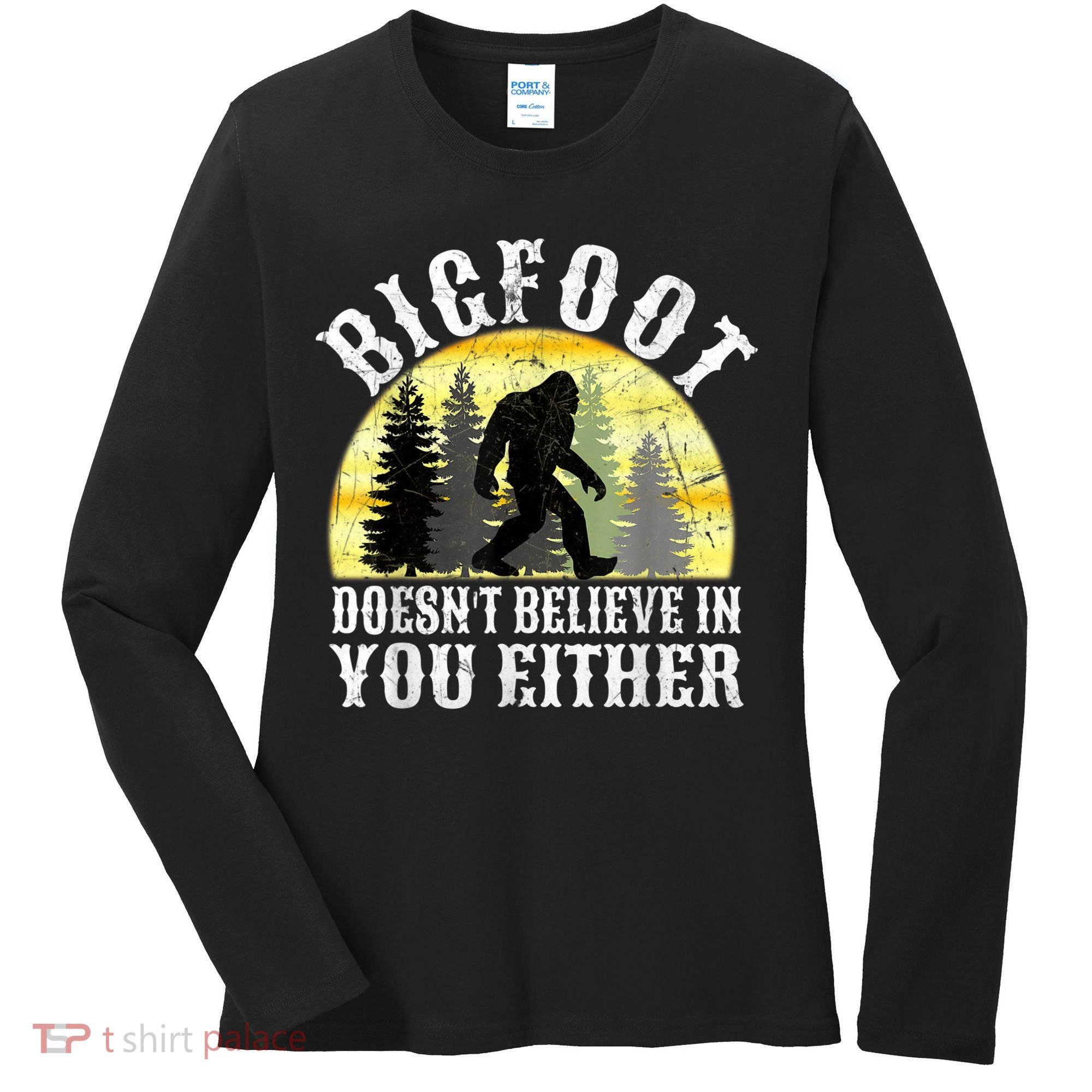 Bigfoot Doesn't Believe In You Either Distressed Women's Long Sleeve Shirt