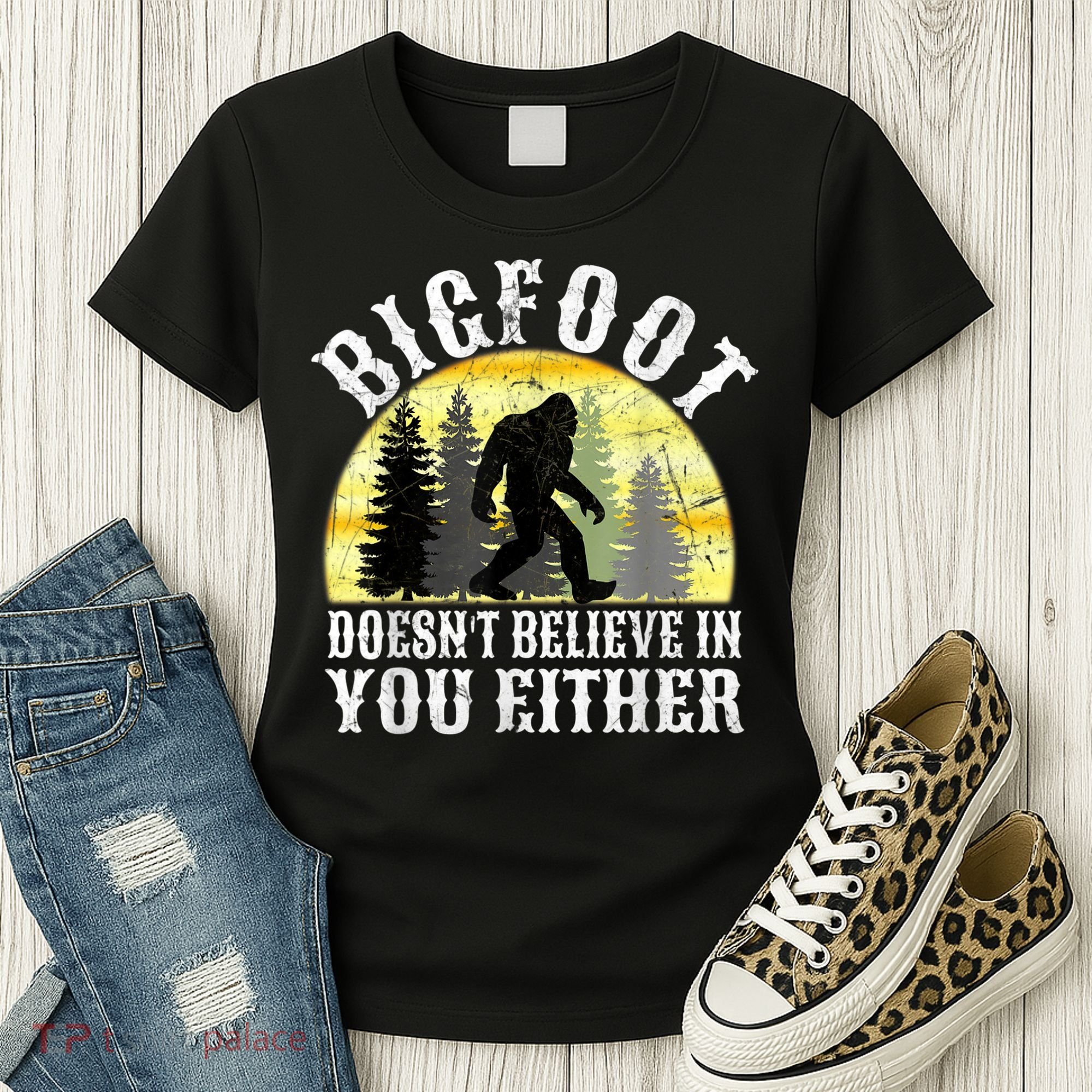 Bigfoot Doesn't Believe In You Either Distressed Women's T-Shirt