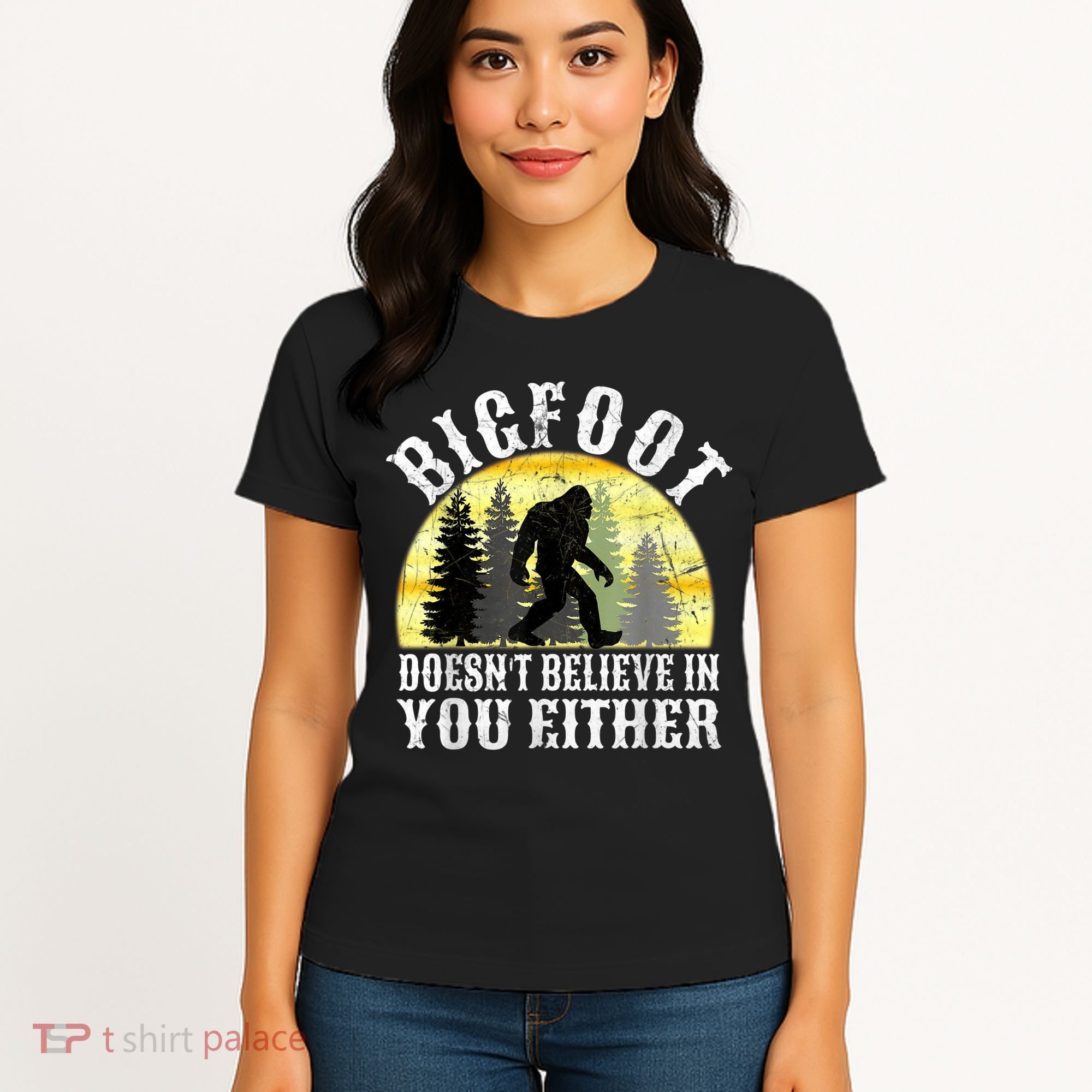 Bigfoot Doesn't Believe In You Either Distressed Women's T-Shirt