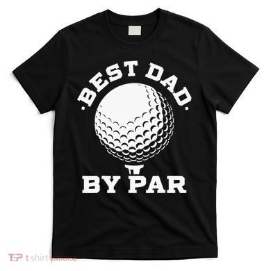 Best Dad By Par Golf Player Golfer Dad Fathers Day T-Shirt