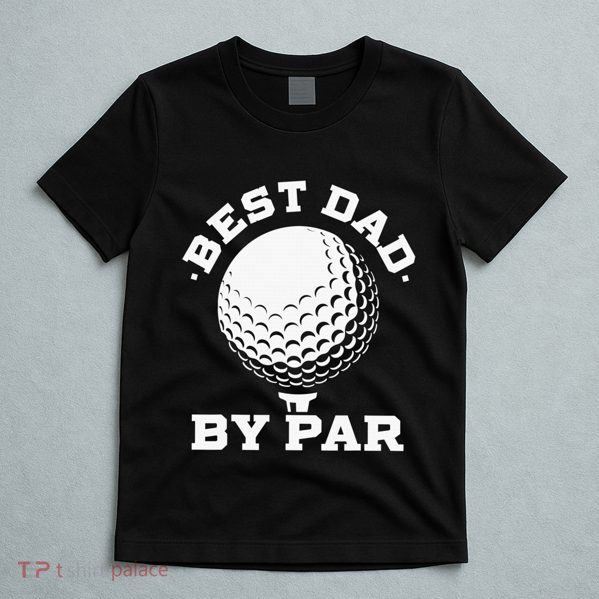 Best Dad By Par Golf Player Golfer Dad Fathers Day T-Shirt