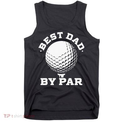 Best Dad By Par Golf Player Golfer Dad Fathers Day Tank Top