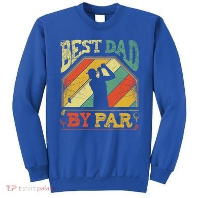 Best Dad By Par Father Appreciation Golf Lover FatherS Day Cool Gift Sweatshirt