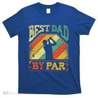 Best Dad By Par Father Appreciation Golf Lover FatherS Day Cool Gift T-Shirt thumb 0