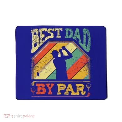 Best Dad By Par Father Appreciation Golf Lover FatherS Day Cool Gift Mousepad