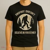 Bigfoot Doesnt Believe In You Either T Bigfoot Is Real T-Shirt thumb 3
