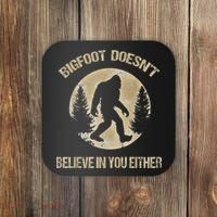 Bigfoot Doesnt Believe In You Either T Bigfoot Is Real Coaster thumb 0