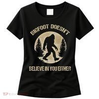 Bigfoot Doesnt Believe In You Either T Bigfoot Is Real Women's T-Shirt thumb 0