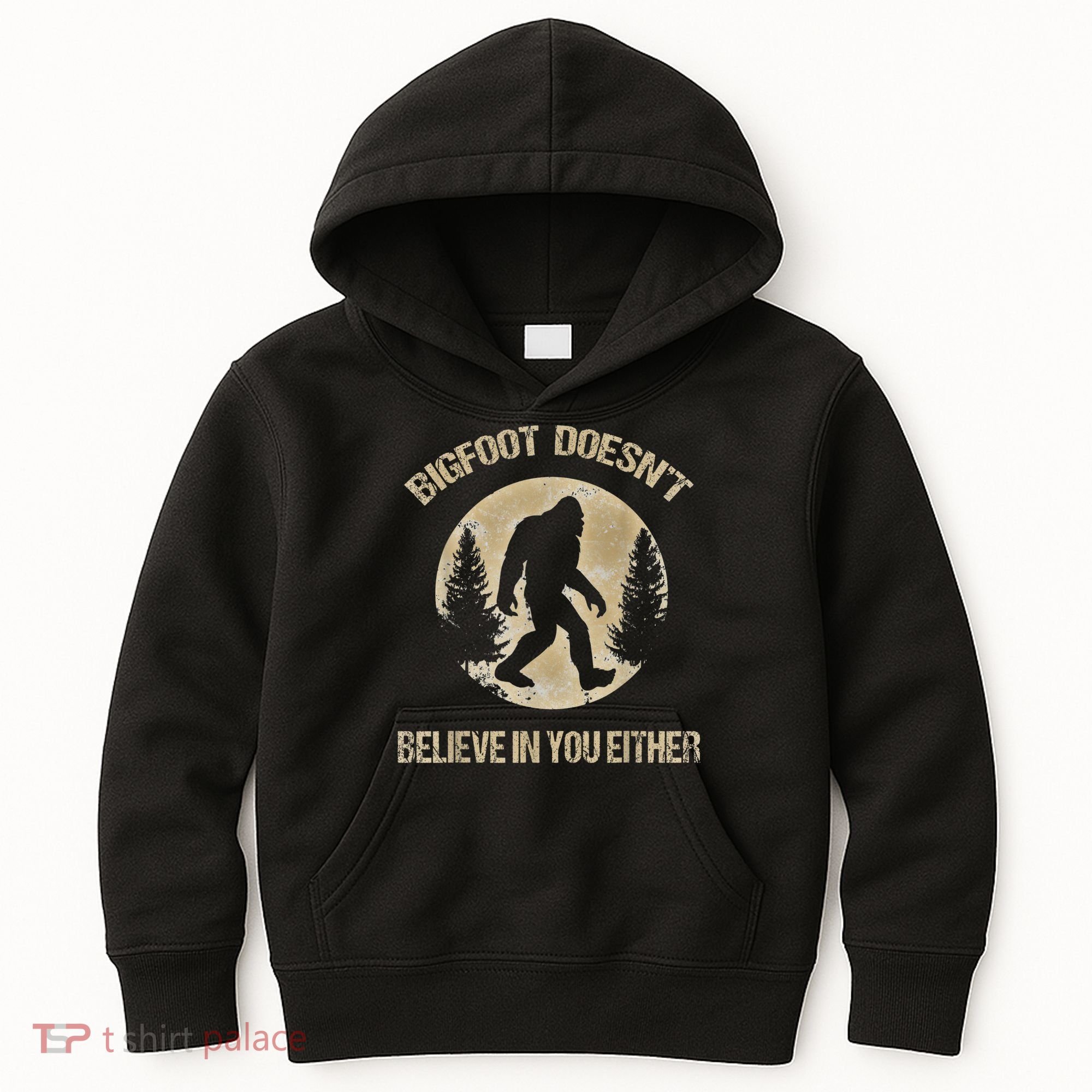 Bigfoot Doesnt Believe In You Either T Bigfoot Is Real Kids Hoodie
