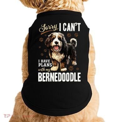 Bernedoodle Dog Breed Pet Sorry, I Can´t I Have Plans Doggie Tank