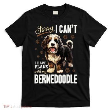 Bernedoodle Dog Breed Pet Sorry, I Can´t I Have Plans T-Shirt