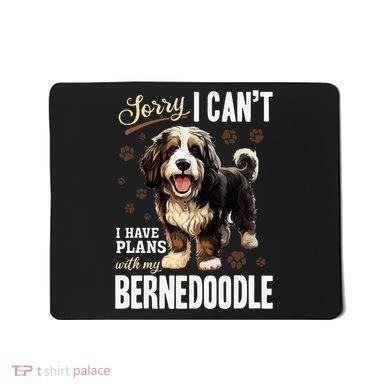 Bernedoodle Dog Breed Pet Sorry, I Can´t I Have Plans Mousepad