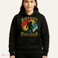 Bigfoot Doesn't Believe In You Either Hoodie thumb 5