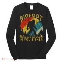 Bigfoot Doesn't Believe In You Either Long Sleeve Shirt thumb 0