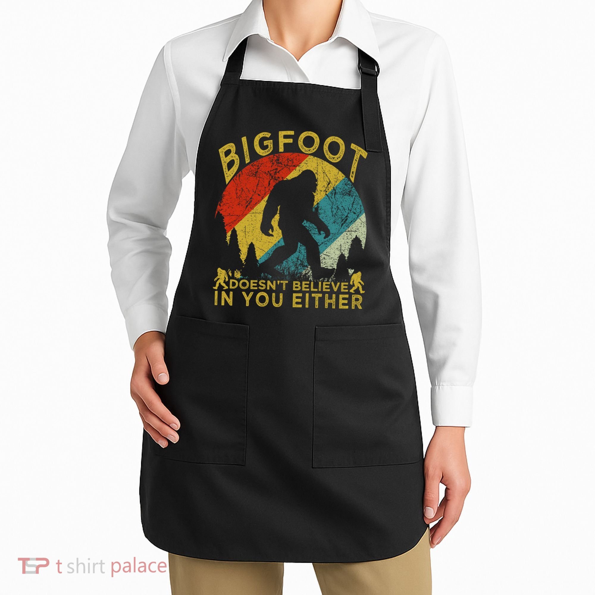 Bigfoot Doesn't Believe In You Either Apron