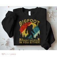 Bigfoot Doesn't Believe In You Either Sweatshirt thumb 2