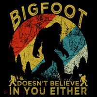 Bigfoot Doesn't Believe In You Either T-Shirt thumb 7