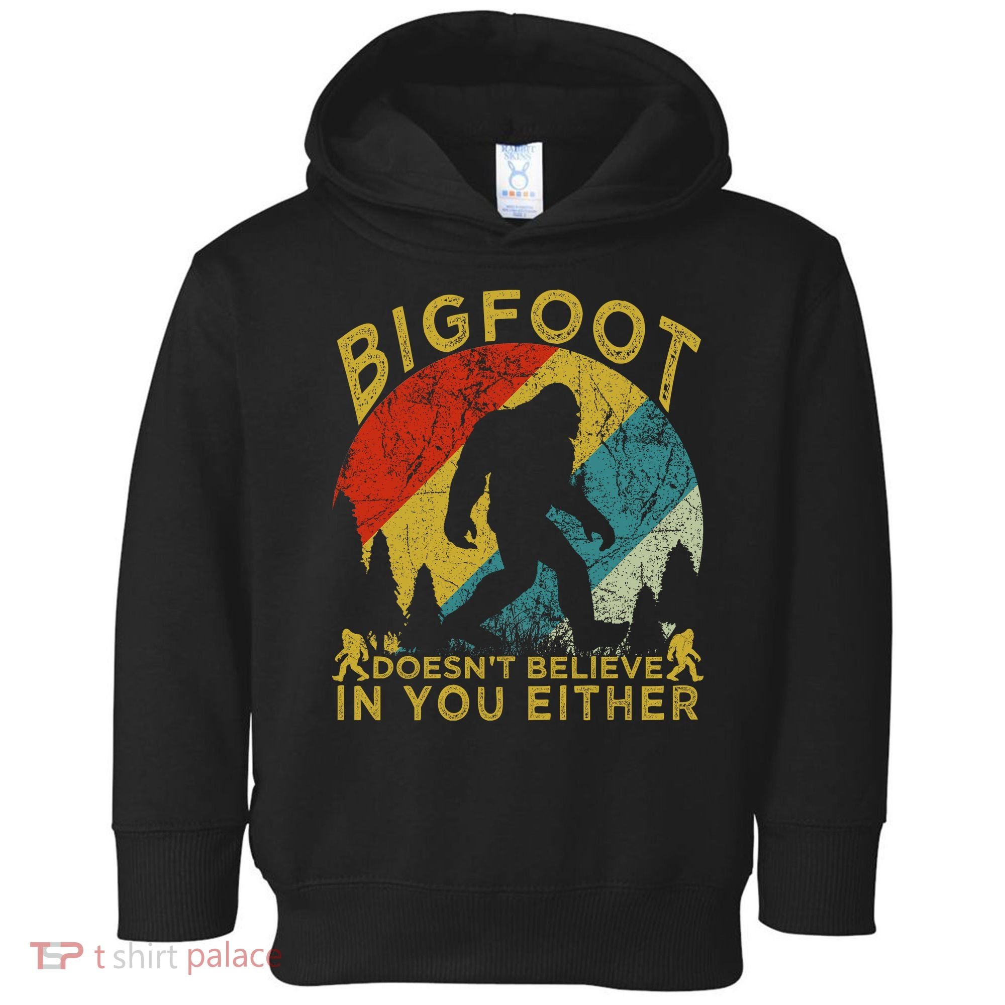 Bigfoot Doesn't Believe In You Either Toddler Hoodie