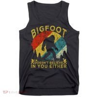 Bigfoot Doesn't Believe In You Either Tank Top thumb 0
