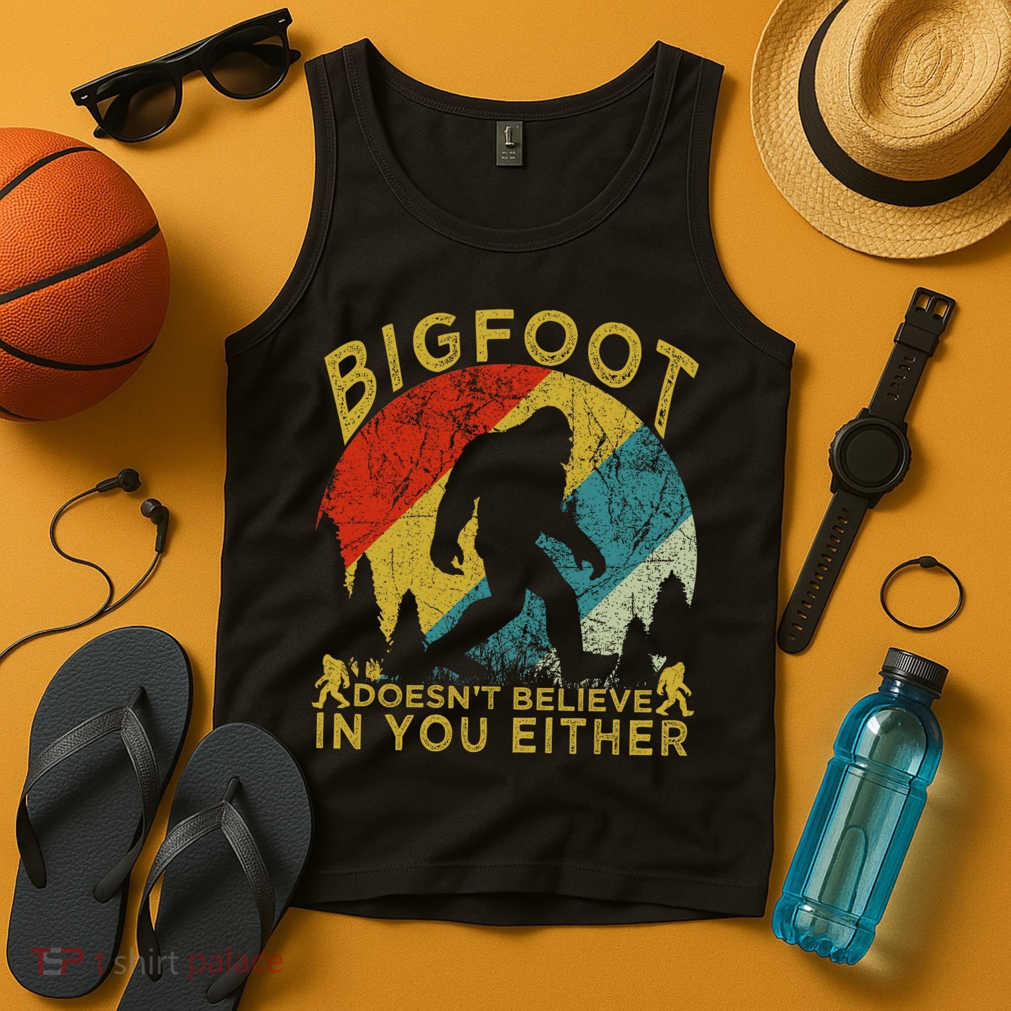 Bigfoot Doesn't Believe In You Either Tank Top