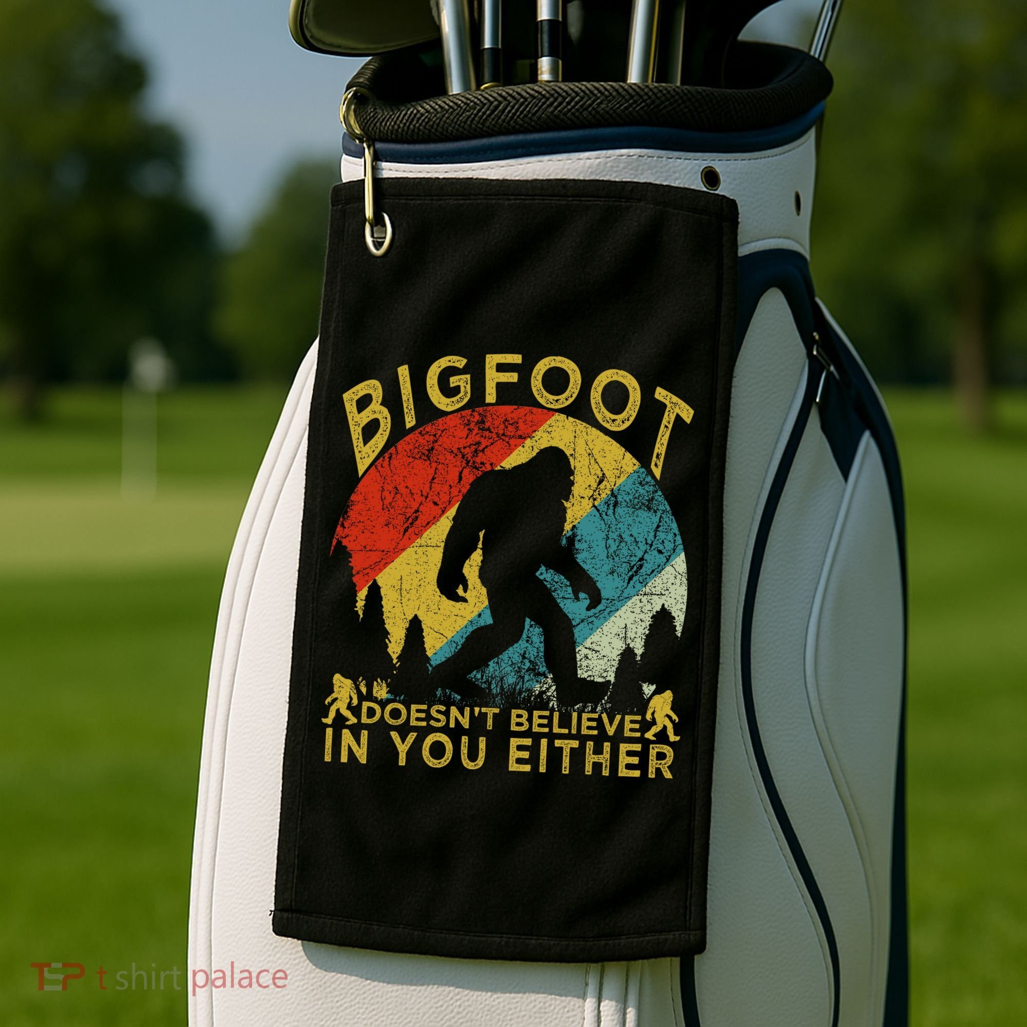 Bigfoot Doesn't Believe In You Either Golf Towel