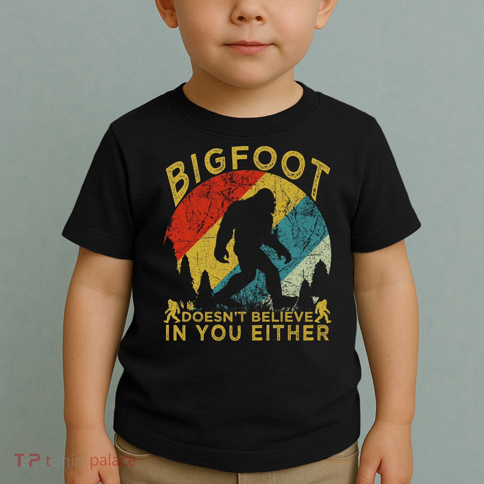 Bigfoot Doesn't Believe In You Either Toddler T-Shirt