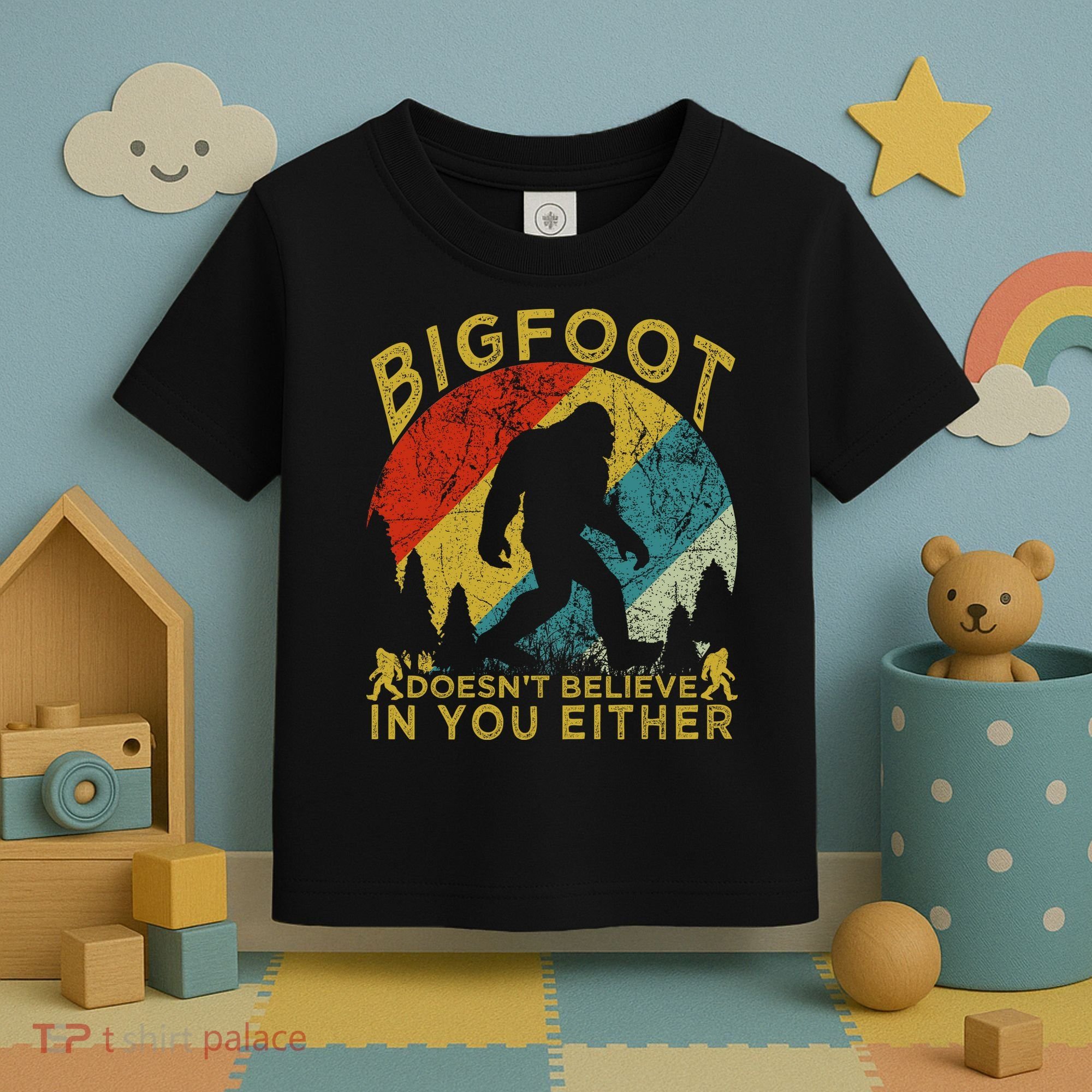 Bigfoot Doesn't Believe In You Either Toddler T-Shirt