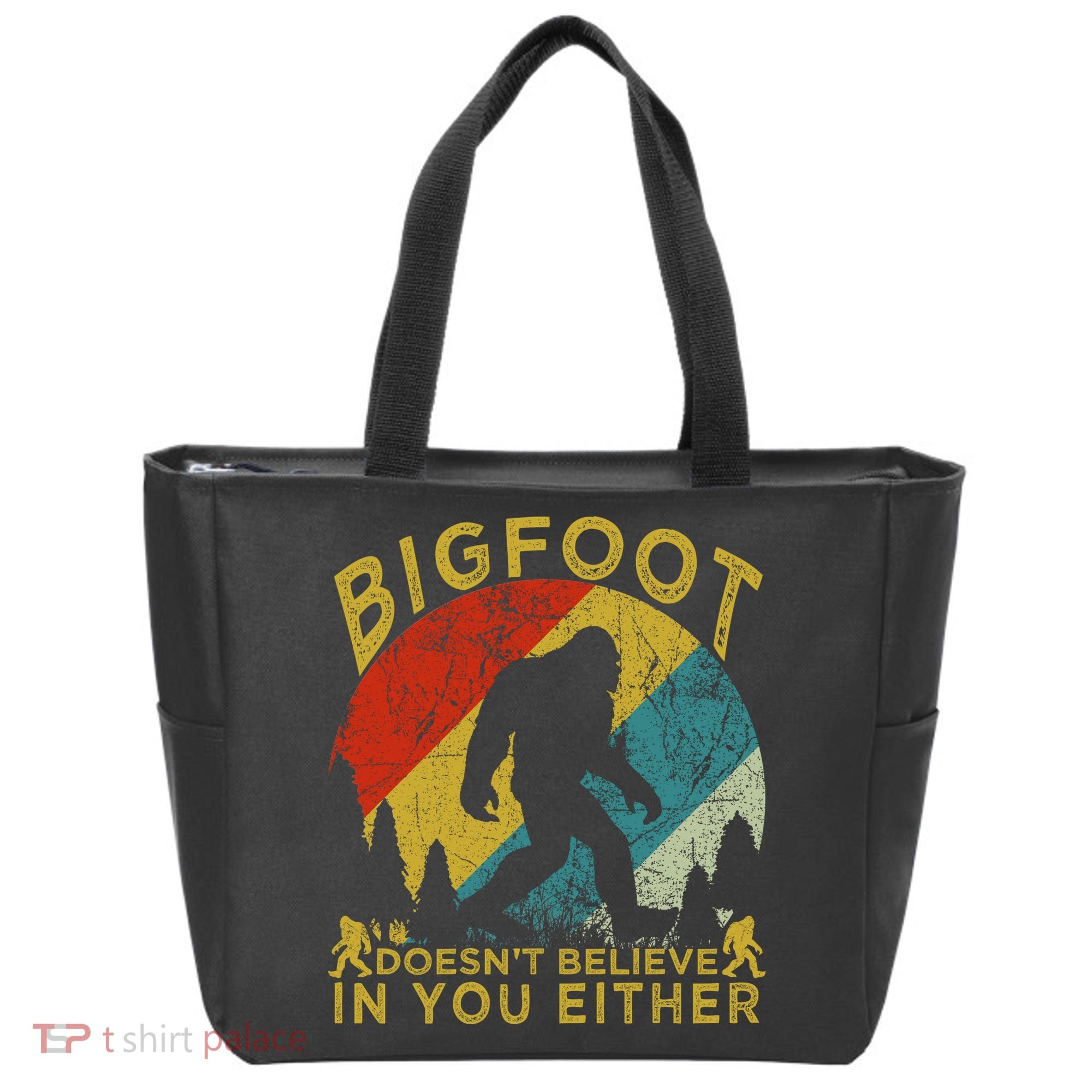 Bigfoot Doesn't Believe In You Either Tote Bag